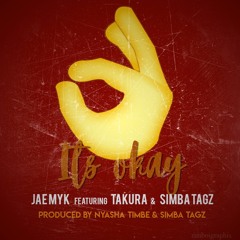 It's OKAY ft Takura x Simba Tagz