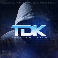 #TDK (They Don't Know)