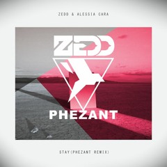 Zedd,Alessia Cara - Stay (PHEZANT Remix)
