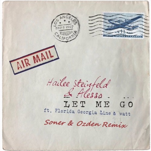 Download Lagu Hailee Steinfeld & Alesso (ft. Florida Georgia Line & Watt) - Let Me Go (Soner & Ozden Remix)