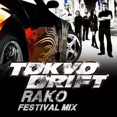 Tokyo Drift (RAKO Festival Mix)[FREE DOWNLOAD] *Supported by TWIIG, ANG & ARTELAX*