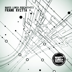 Naked Lunch PODCAST #273 - FRANK KVITTA