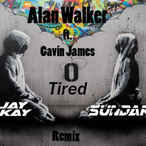Stream Alan Walker Ft. Gavin James - Tired ( Sundar X Jay Kay Remix) by  SUNDAR | Listen online for free on SoundCloud