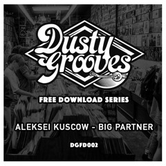 [DGFD002] Aleksei Kuscow - Big Partner (Original Mix) FREE DOWNLOAD