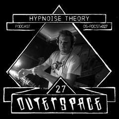 Outerspace Podcast #027 - Hypnoise Theory (BE) [acid|acid-core|acid-tekno]