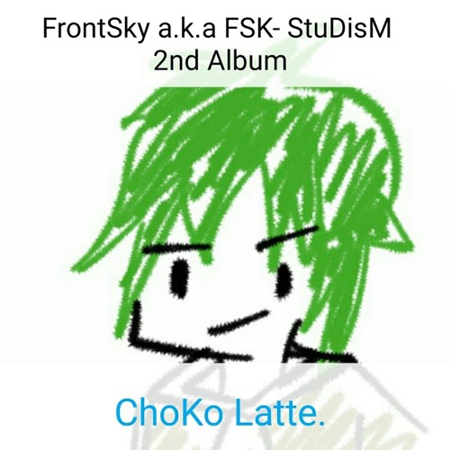 FrontSky a.k.a FSK- StuDisM 2nd Album - ChoKo Latte.