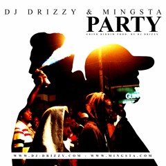 PARTY (DJ DRIZZY & MINGSTA)