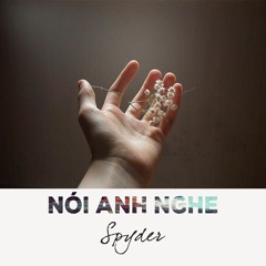 Nói Anh Nghe - Spyder