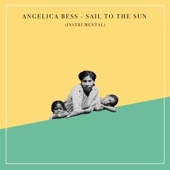 Angelica Bess - Sail To The Sun (Instrumental)
