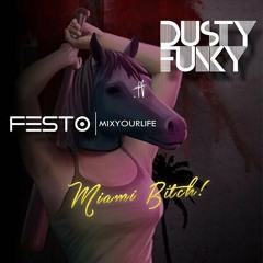 Dusty Funky & DJ Festo - Miami Bitch (FREE!)