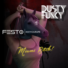 Dusty Funky & DJ Festo - Miami Bitch !