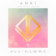 Anki - All Alone ft Micah Martin (Radio Edit)