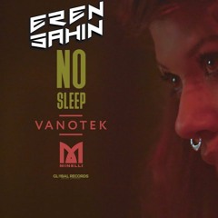 Vanotek Feat. Minelli - No Sleep ( Eren Şahin Remix )