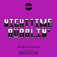 Premiere: Return Of The Jaded - Nighttime Bubblin'(Original Mix)
