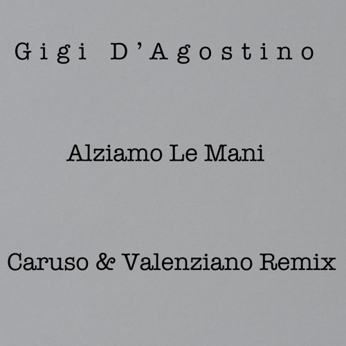 Gigi D'Agostino - Alziamo Le Mani (Caruso & Valenziano Remix)Extended