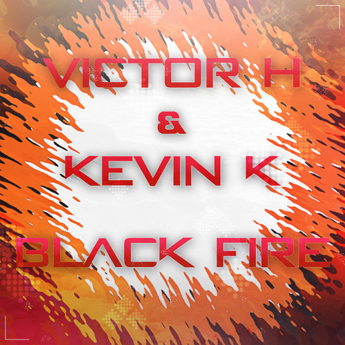Victor H & Kevin K - Black Fire (Extended Mix)