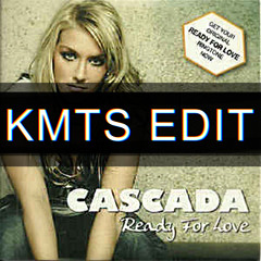 Cascada - Ready For Love [KMTS bootleg]