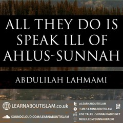 All They Do Is Speak Ill Of Ahlus-Sunnah|Jedda | LearnaboutIslam