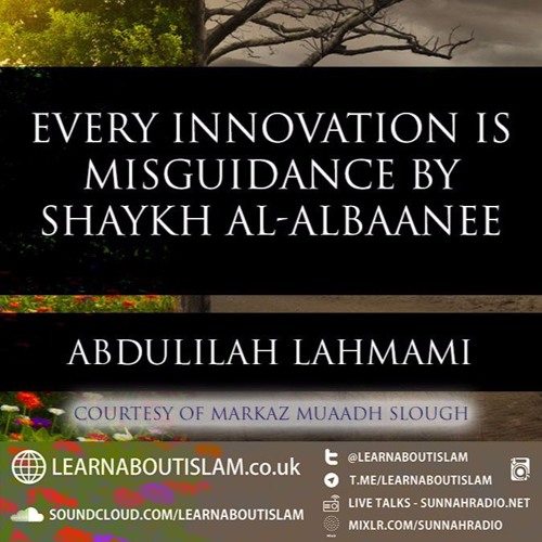 Every Innovation Is Misguidance - Part 2| Abulilah Lahmami| Markaz Muaadh Slough