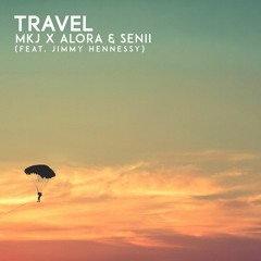 MKJ X Alora & Senii - Travel (feat. Jimmy Hennessy)