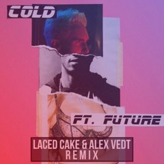 Maroon 5 - Cold (Laced Cake X Alex Vedt Remix)