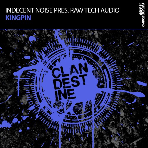 Indecent Noise pres. Raw Tech Audio - Kingpin