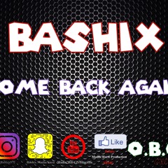 Bashix - Come Back Again - by MH ProD x Heavy Keyzz