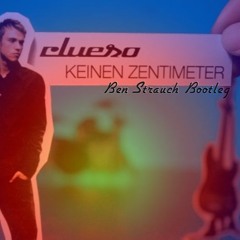 Clueso - Keinen Zentimeter (Ben Strauch Bootleg)