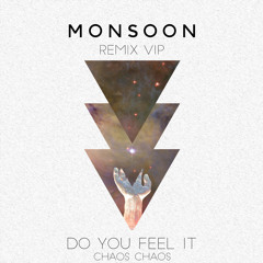 Chaos Chaos // Do You Feel It (Monsoon VIP)