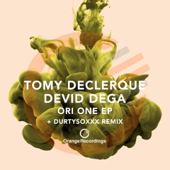 Tomy DeClerque, Devid Dega - Ori One (Durtysoxxx Remix)[Orange]