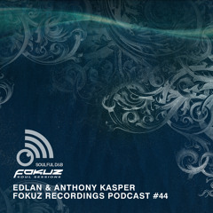 Fokuz Recordings Podcast #44 - Edlan & Anthony Kasper
