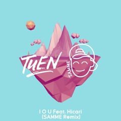 Tuen - I O U Feat. HICARI (SAMME Remix)