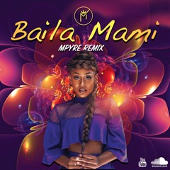 Baila Mami - Nailah Blackman(MPYRE Remix)