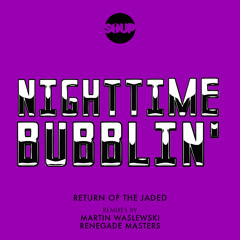 Return of the Jaded - Nighttime Bubblin'