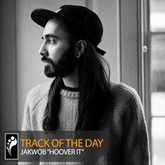 Track of the Day: Jakwob “Hoover It”