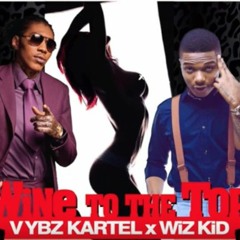 Vybz Kartel & Wiz Kid - Wine To Di Top