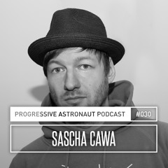 Progressive Astronaut Podcast 030 // Sascha Cawa || 29-09-2017