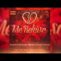 Me Rehuso Remix - Danny Ocean ft Sheloaloloko x PolimaWestcoast x EmeLaPesadilla