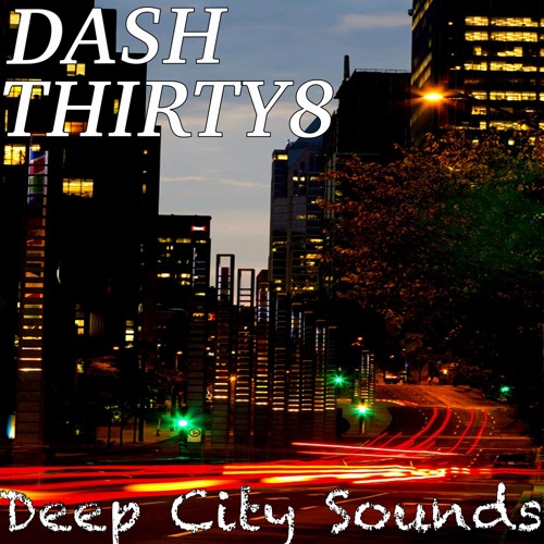 DASH THIRTY8 - Deep City Sounds (Original Mix)