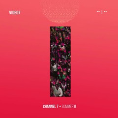 channel 7: summer (ii)