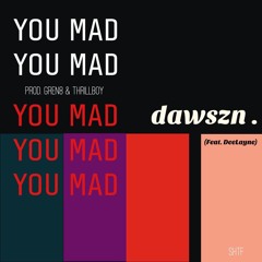 DAWSZN ft. DeeLayne - You Mad [Prod. Gren8 & THRILLBOY]