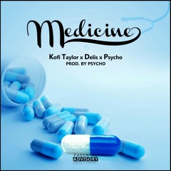 Psyco x Delis x Kofi Taylor - Medicine (prod.by Psyco)