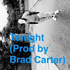 Brad Carter - Tonight (Prod by. Brad Carter)