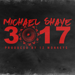 Michael Shaye - 3017 (Prod By 12 Monkeys)