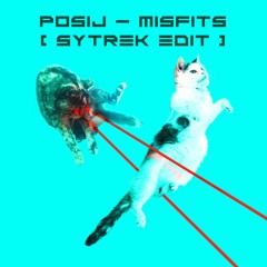 Posij - Misfits (Sytrek Edit) [Cut]