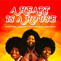 A HEART IS A HOUSE *SWEET SOUL & HEAVENLY DISCO MIX*