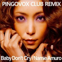 安室奈美恵 / Baby Don't Cry / PINGOVOX CLUB REMIX