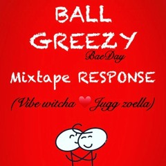 Vybe Wit U x Ball Greezy (Bae Day Mixtape Response )