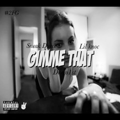 Duecy x  Lil Knoc x Dnero1st Gimmie that