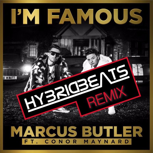 Marcus Butler ft. Conor Maynard - I'm Famous (HybridBeats Remix) ***FREE DOWNLOAD***